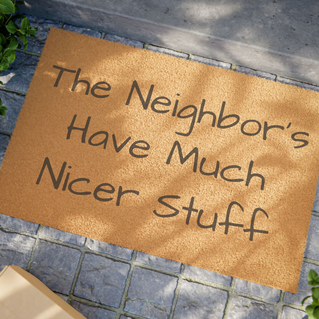Doormat • "The Neighbor's Have Much Nicer Stuff" Funny Welcome Mat