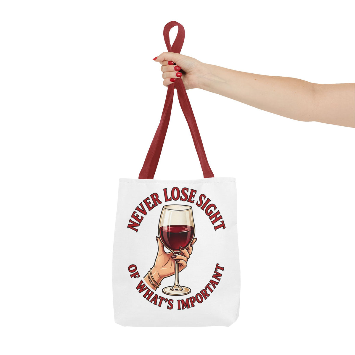 Wine Lover Tote Bag — "Never Lose Sight of What's Important" Wine Glass Graphic
