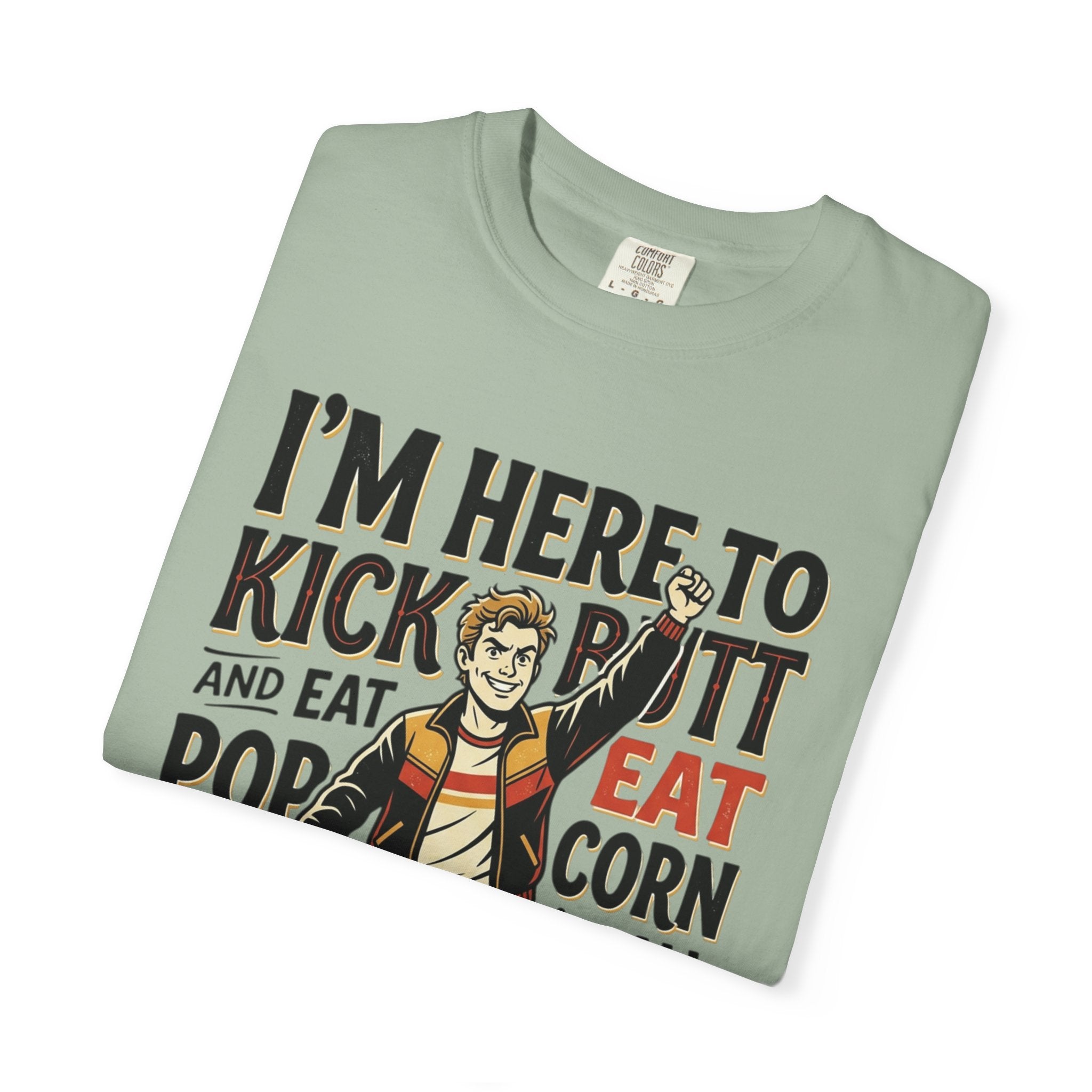 Popcorn Funny Graphic T-Shirt – "I’m Here to Kick Butt and Eat Popcorn"