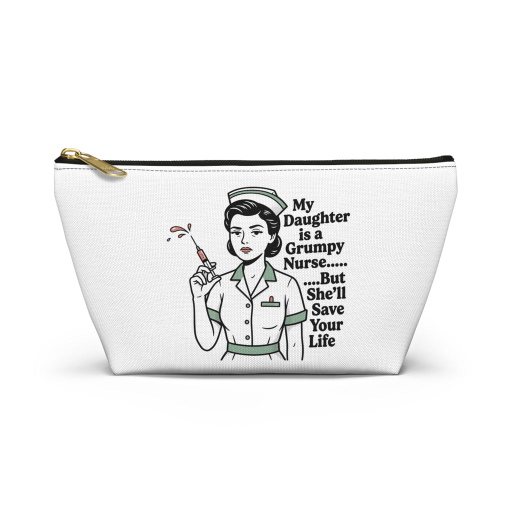 Accessory Pouch — “My Daughter Is a Grumpy Nurse… But She’ll Save Your Life” Cosmetic Bag