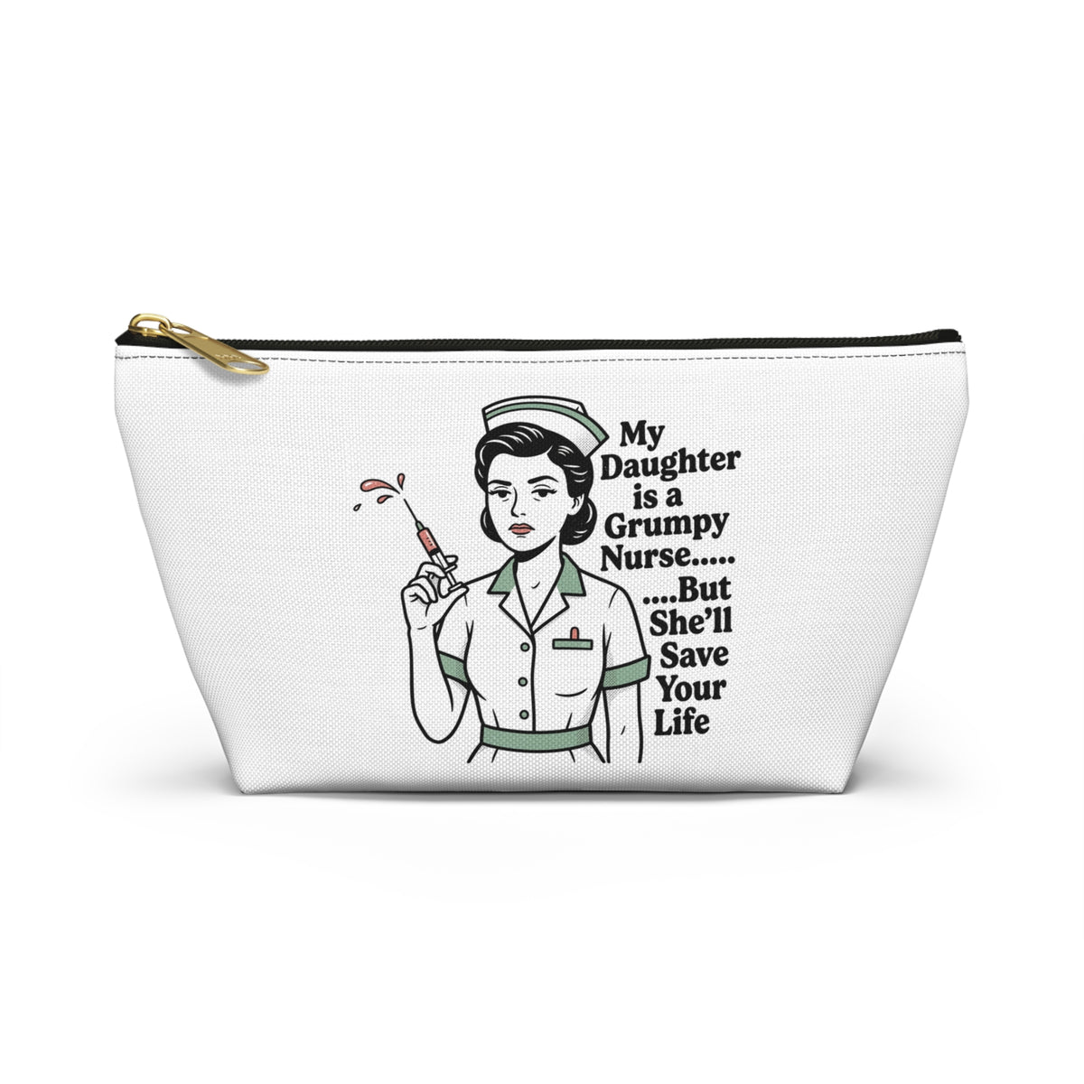 Accessory Pouch — “My Daughter Is a Grumpy Nurse… But She’ll Save Your Life” Cosmetic Bag