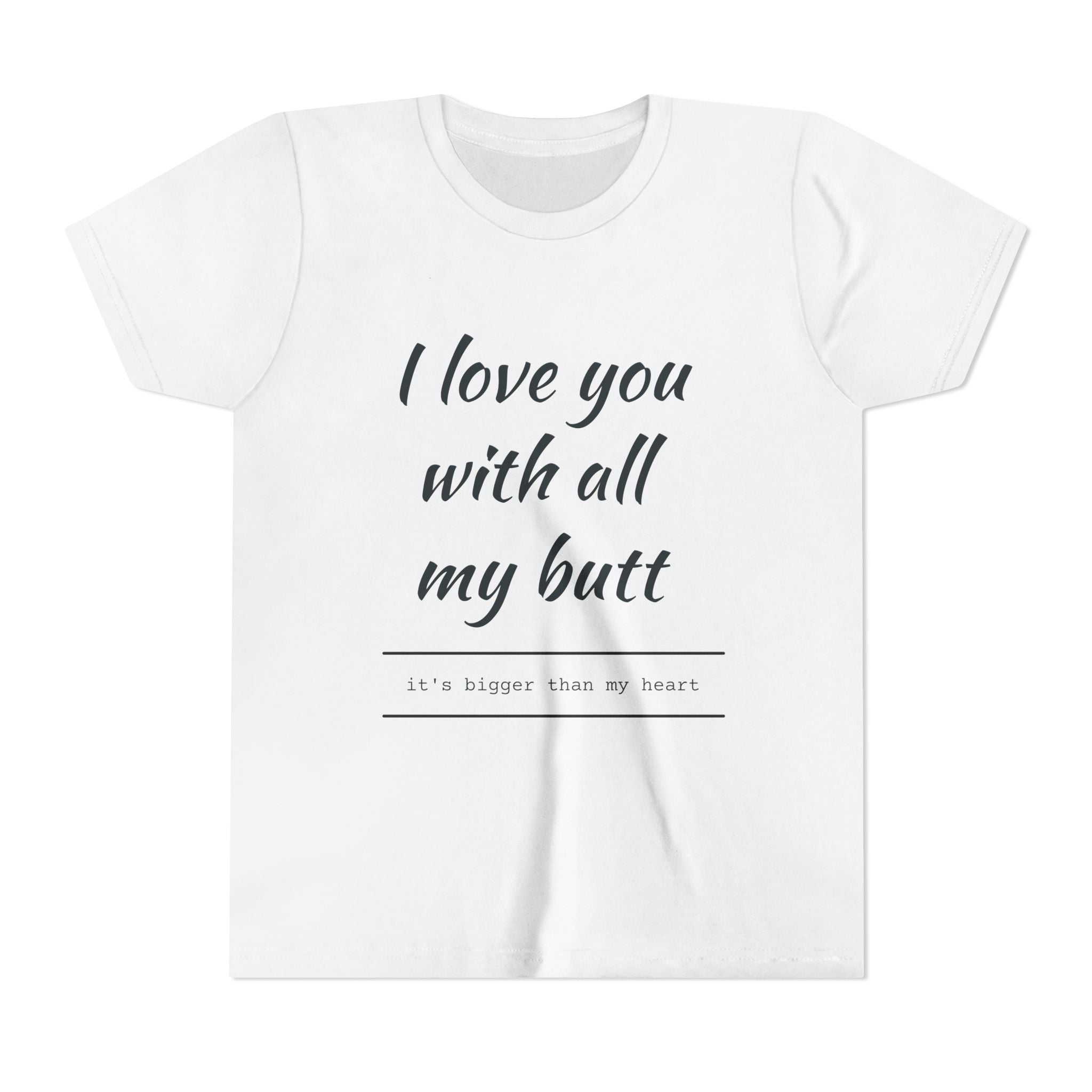Youth Tee - "I Love You With All My Butt" Funny Kids Shirt, Playful Family Valentine Gift