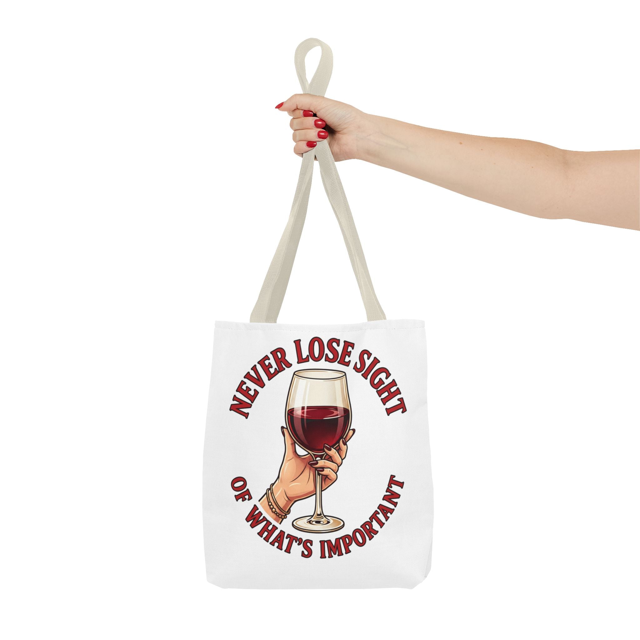 Wine Lover Tote Bag — "Never Lose Sight of What's Important" Wine Glass Graphic
