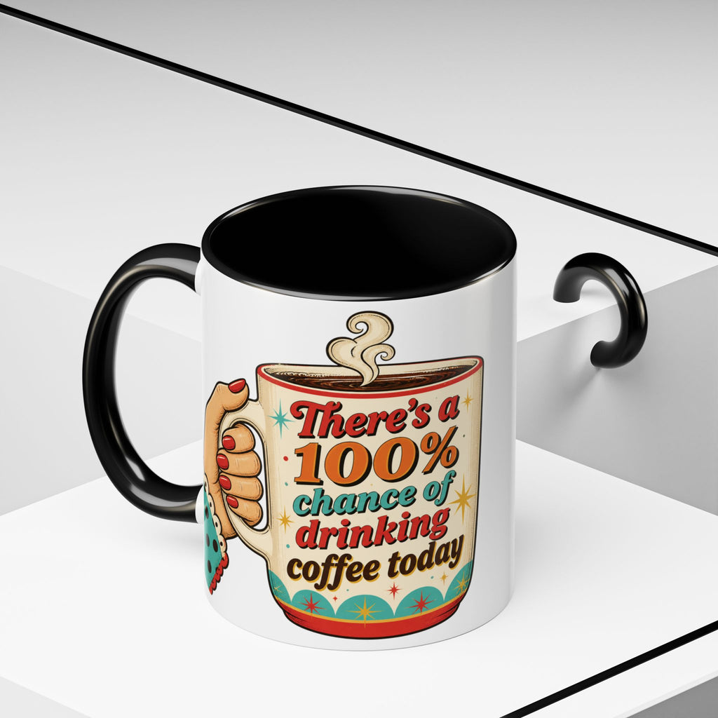 100% Chance of Drinking Coffee Today Mug | Accent Coffee Mug
