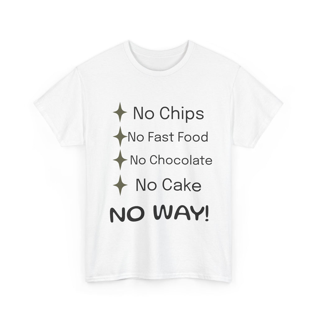 Funny Diet Rules T-Shirt — "No Chips, No Fast Food, No Chocolate, No Cake — NO WAY!"