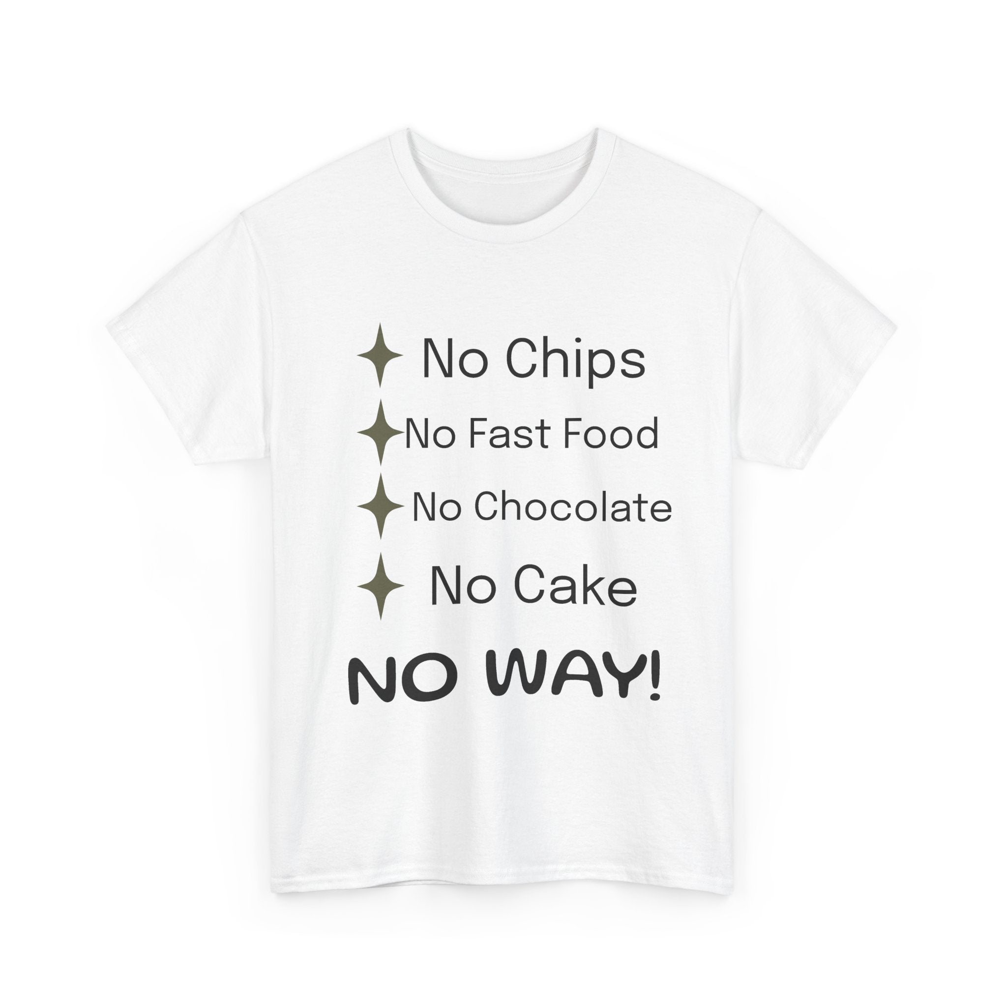 Funny Diet Rules T-Shirt — "No Chips, No Fast Food, No Chocolate, No Cake — NO WAY!"