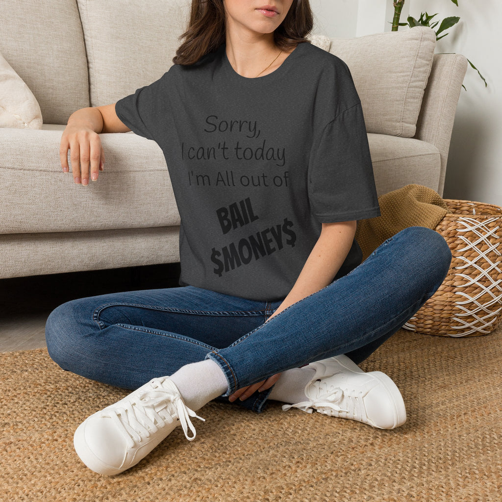 Sorry I Can't Today I'm All Out Of Bail Money T-Shirt