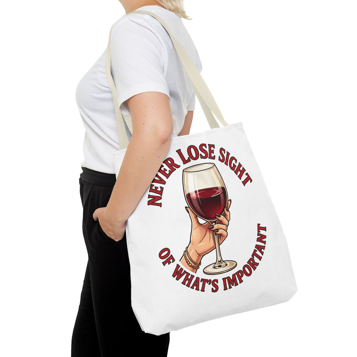 Wine Lover Tote Bag — "Never Lose Sight of What's Important" Wine Glass Graphic