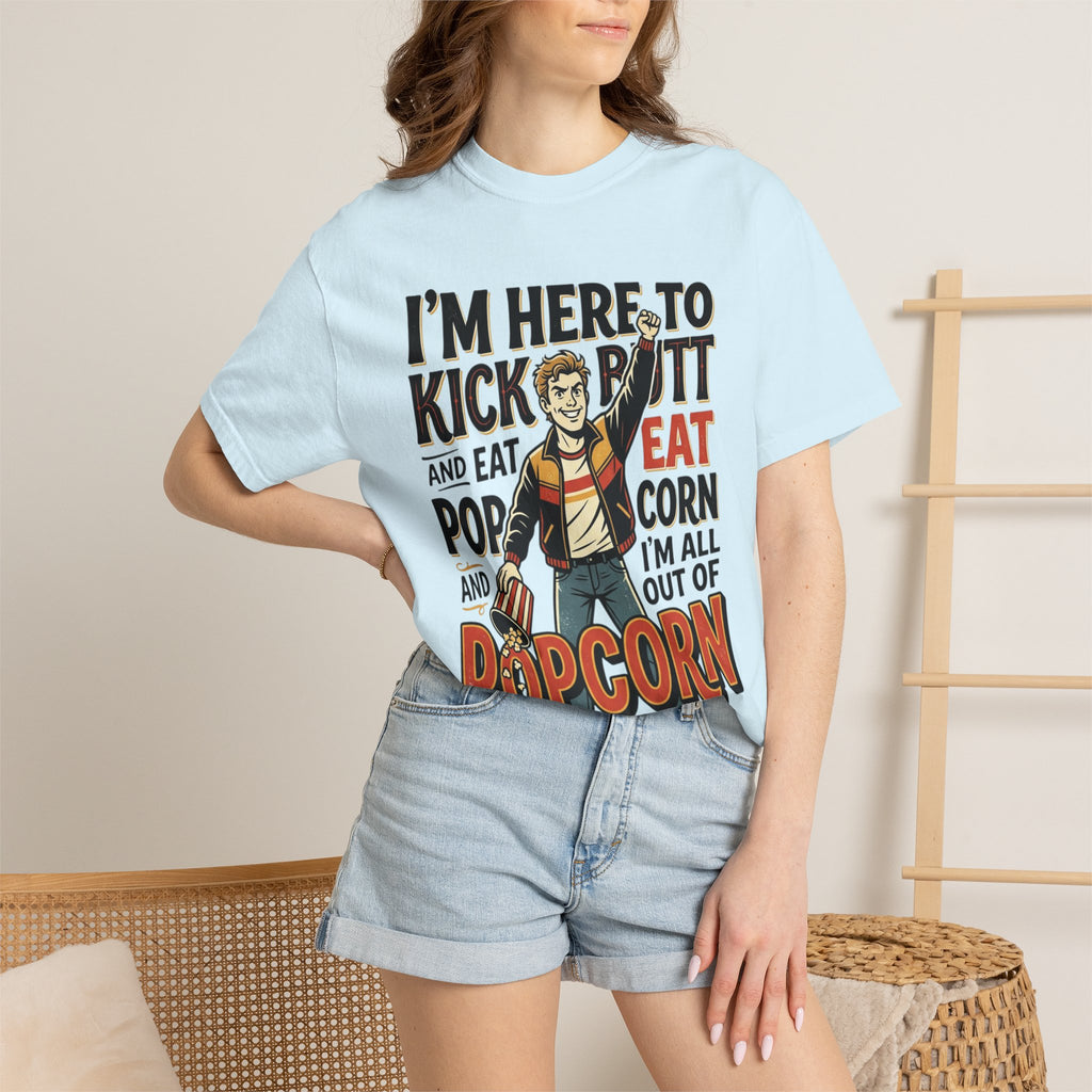 Popcorn Funny Graphic T-Shirt – "I’m Here to Kick Butt and Eat Popcorn"