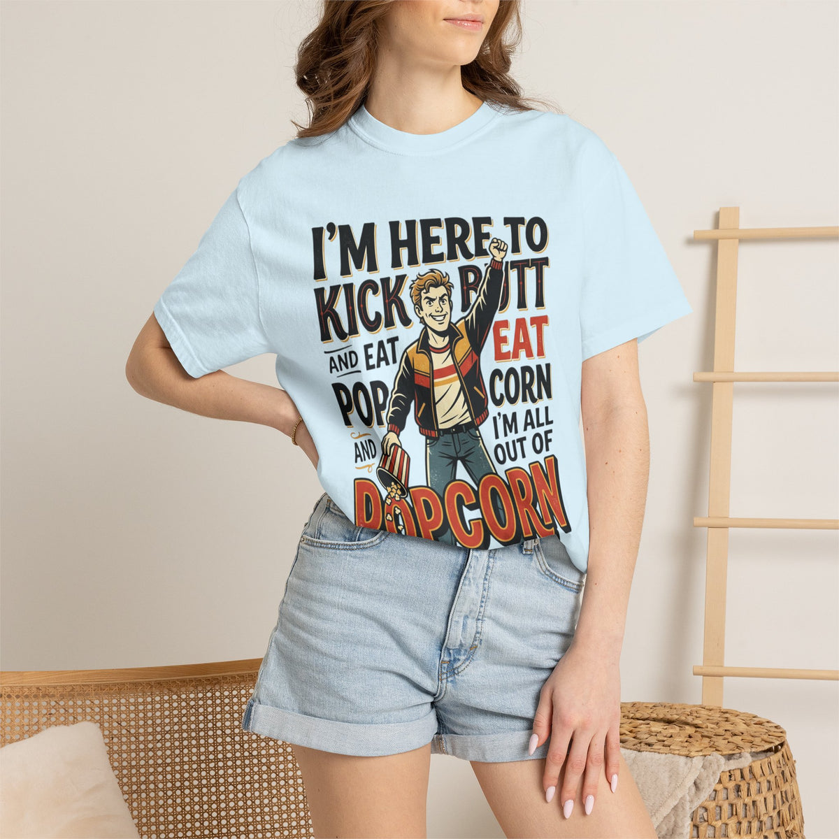 Popcorn Funny Graphic T-Shirt – "I’m Here to Kick Butt and Eat Popcorn"