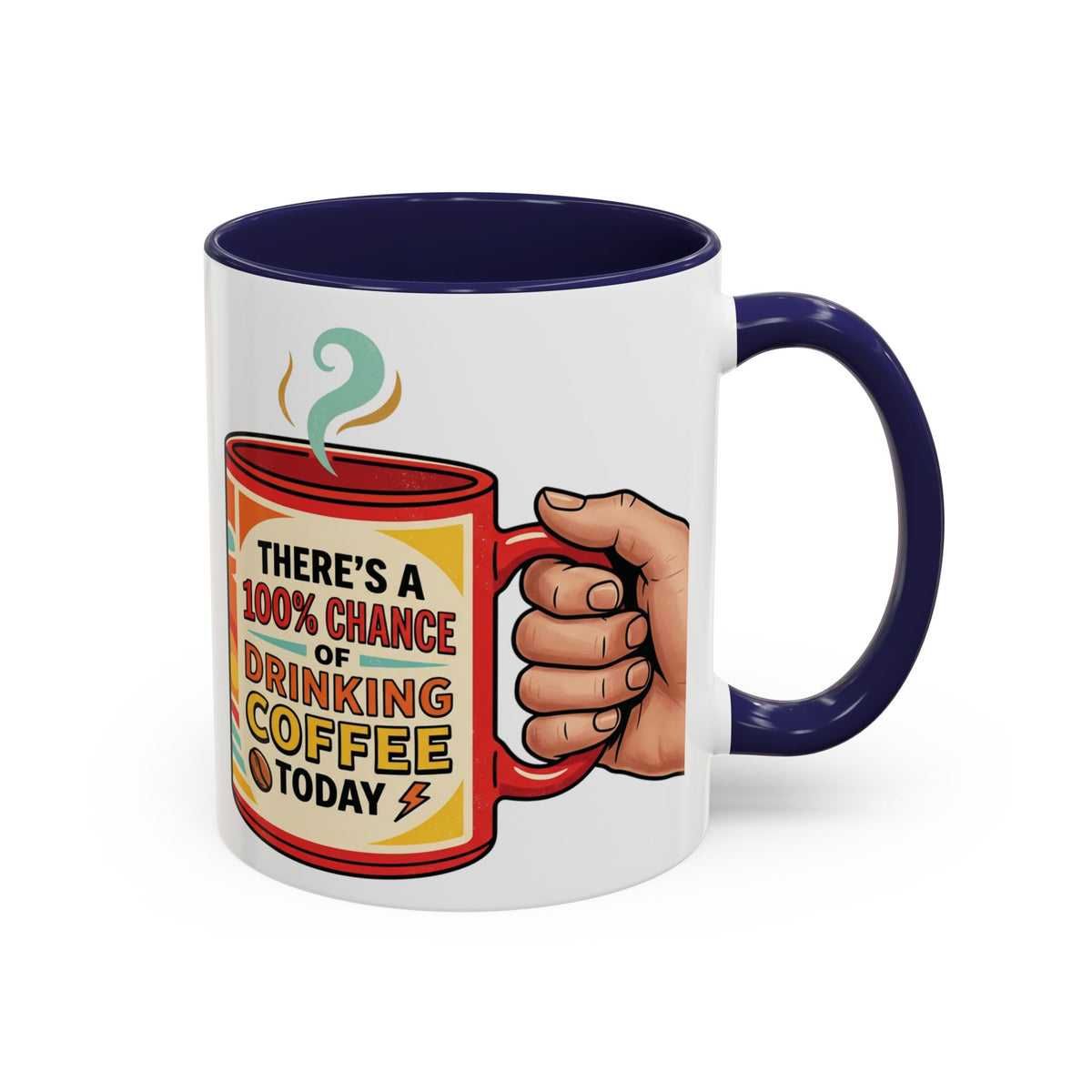 100% Chance of Drinking Coffee Today Mug | Accent Coffee Mug