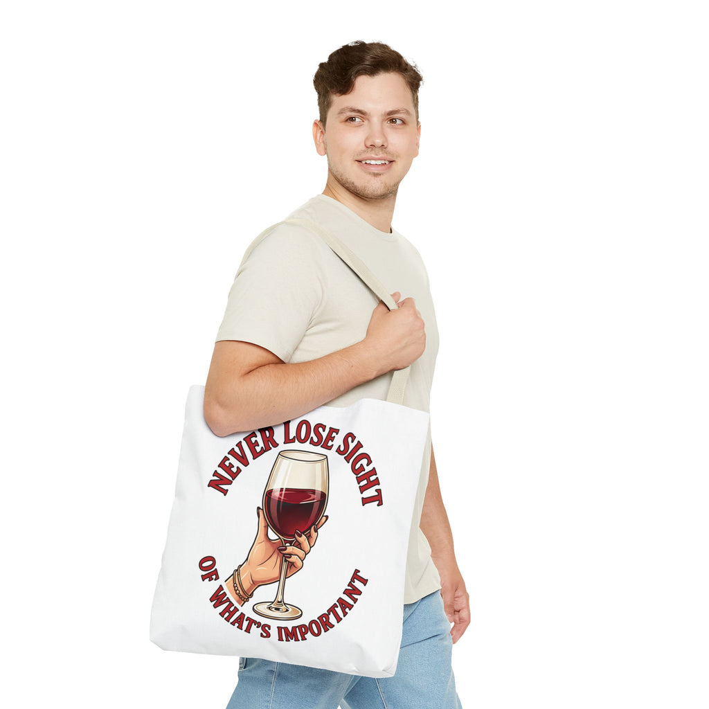 Wine Lover Tote Bag — "Never Lose Sight of What's Important" Wine Glass Graphic