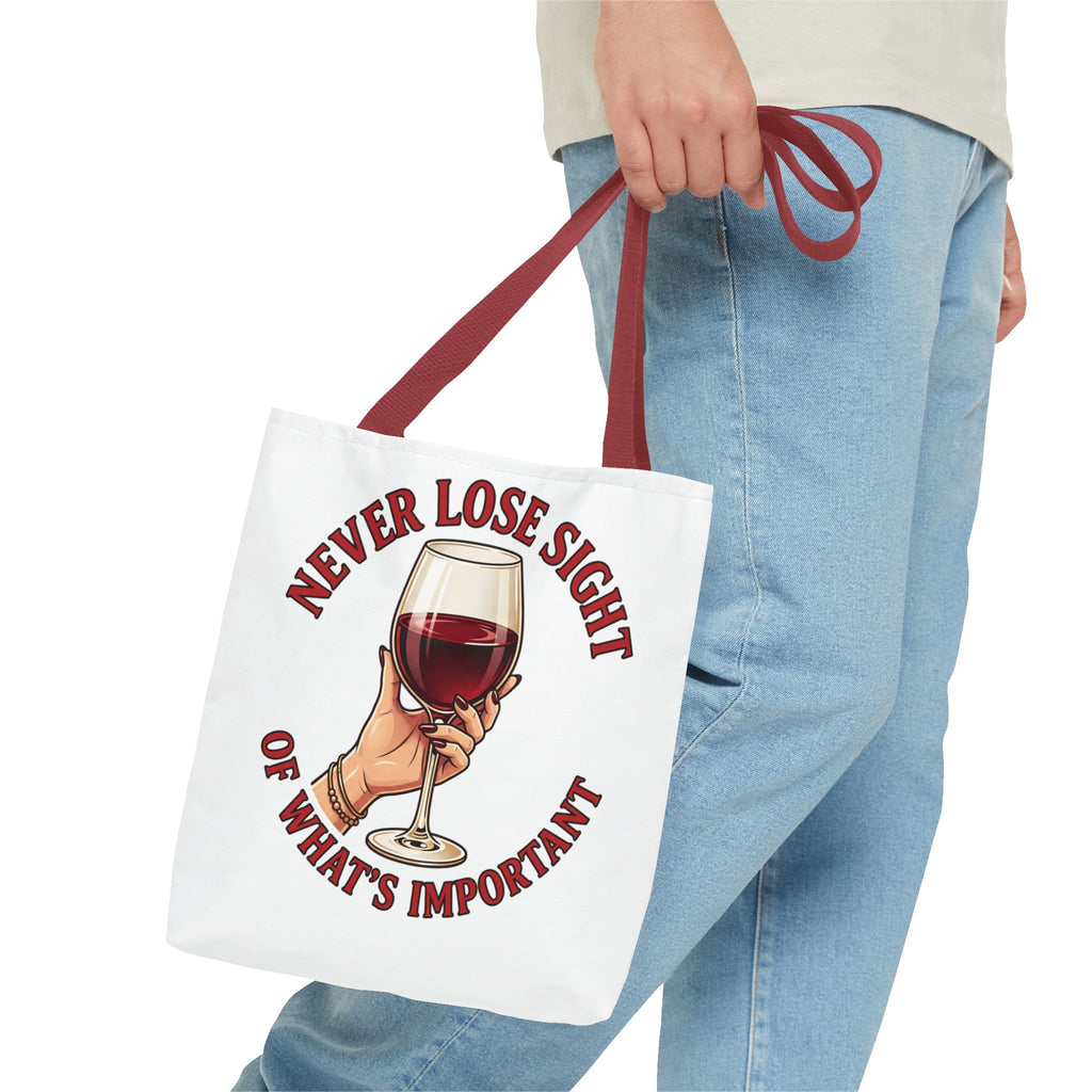 Wine Lover Tote Bag — "Never Lose Sight of What's Important" Wine Glass Graphic