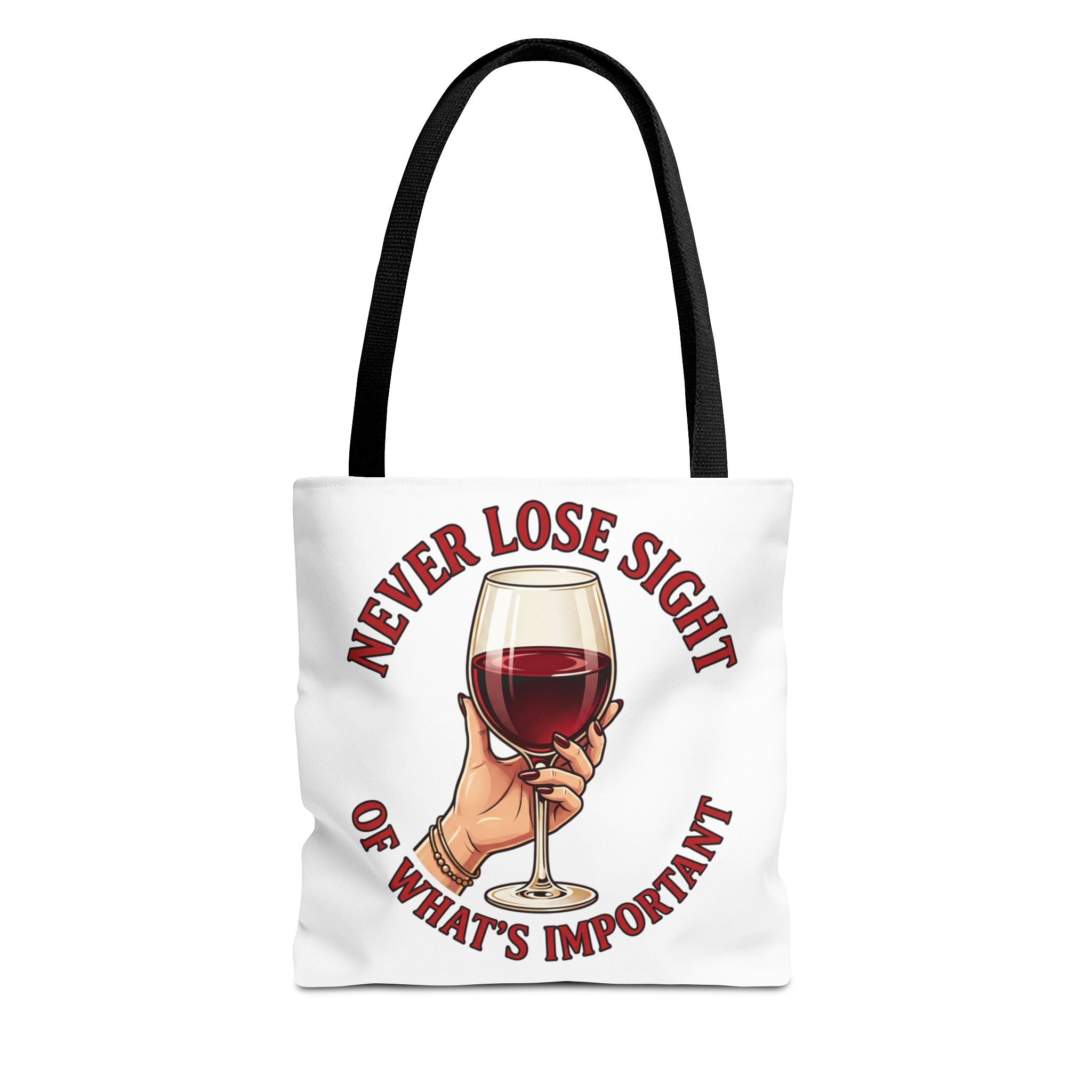 Wine Lover Tote Bag — "Never Lose Sight of What's Important" Wine Glass Graphic