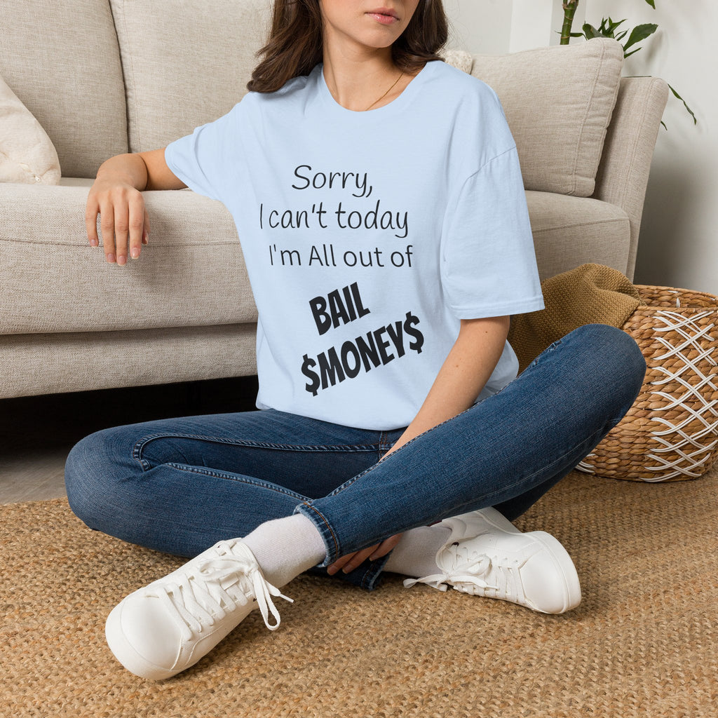 Sorry I Can't Today I'm All Out Of Bail Money T-Shirt