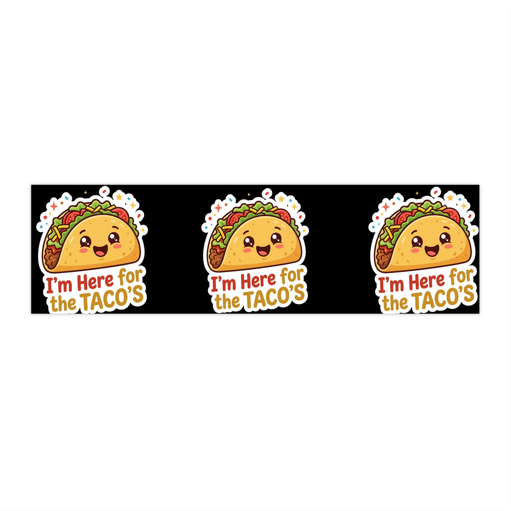 Taco Bumper Sticker - "I'm Here for the Tacos" Cute Kawaii Food Decal for Cars, Trucks & Vans