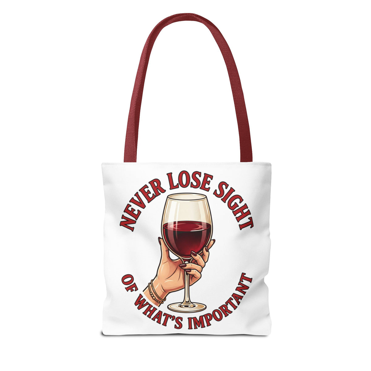 Wine Lover Tote Bag — "Never Lose Sight of What's Important" Wine Glass Graphic