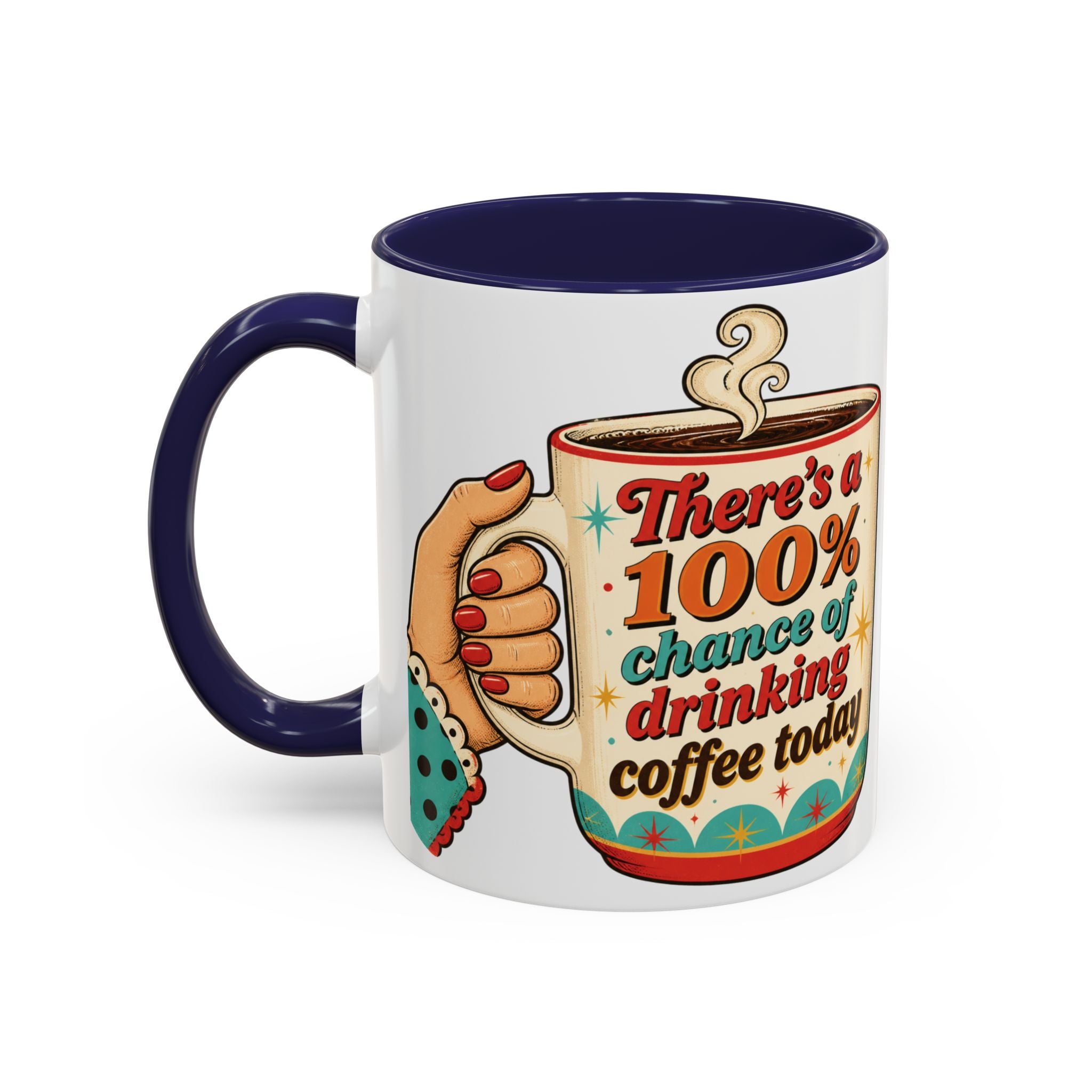 100% Chance of Drinking Coffee Today Mug | Accent Coffee Mug