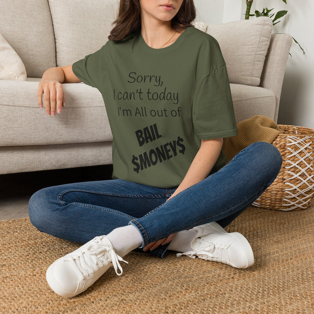 Sorry I Can't Today I'm All Out Of Bail Money T-Shirt