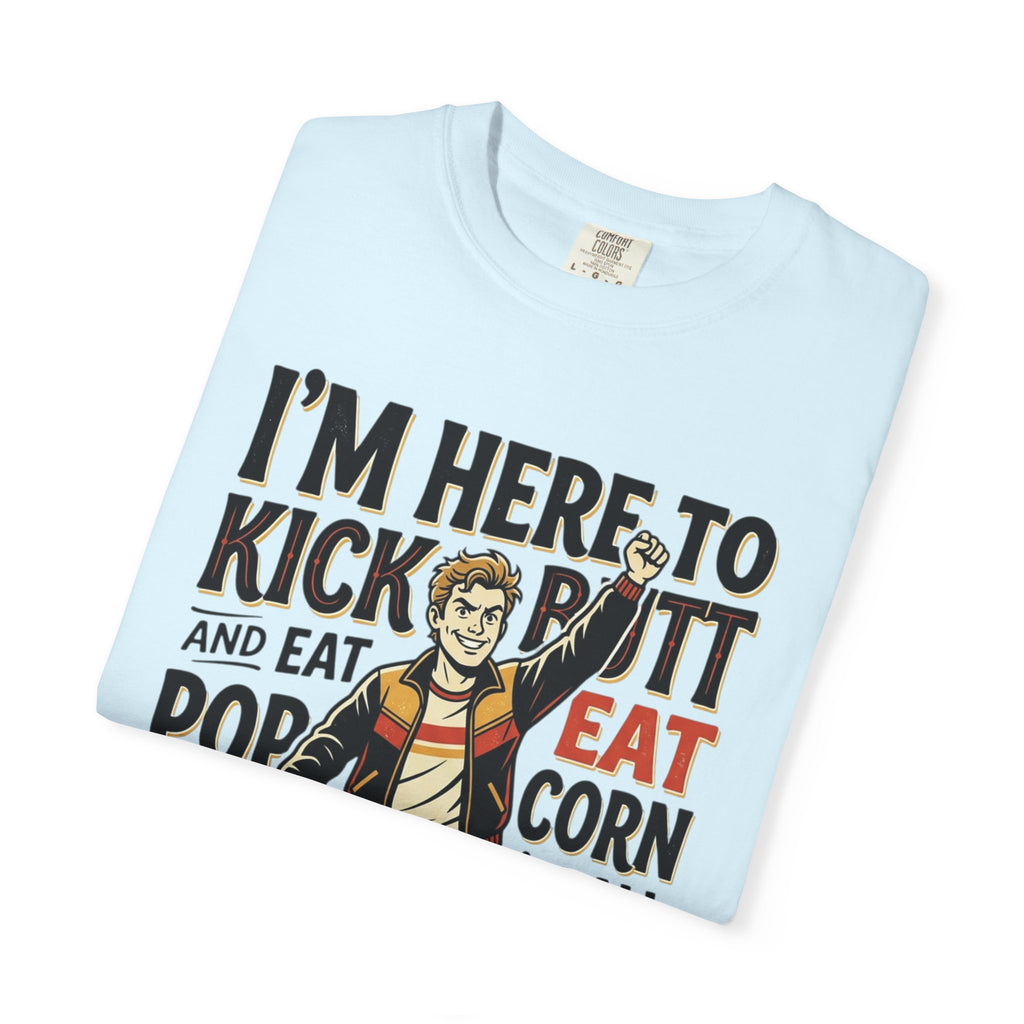 Popcorn Funny Graphic T-Shirt – "I’m Here to Kick Butt and Eat Popcorn"