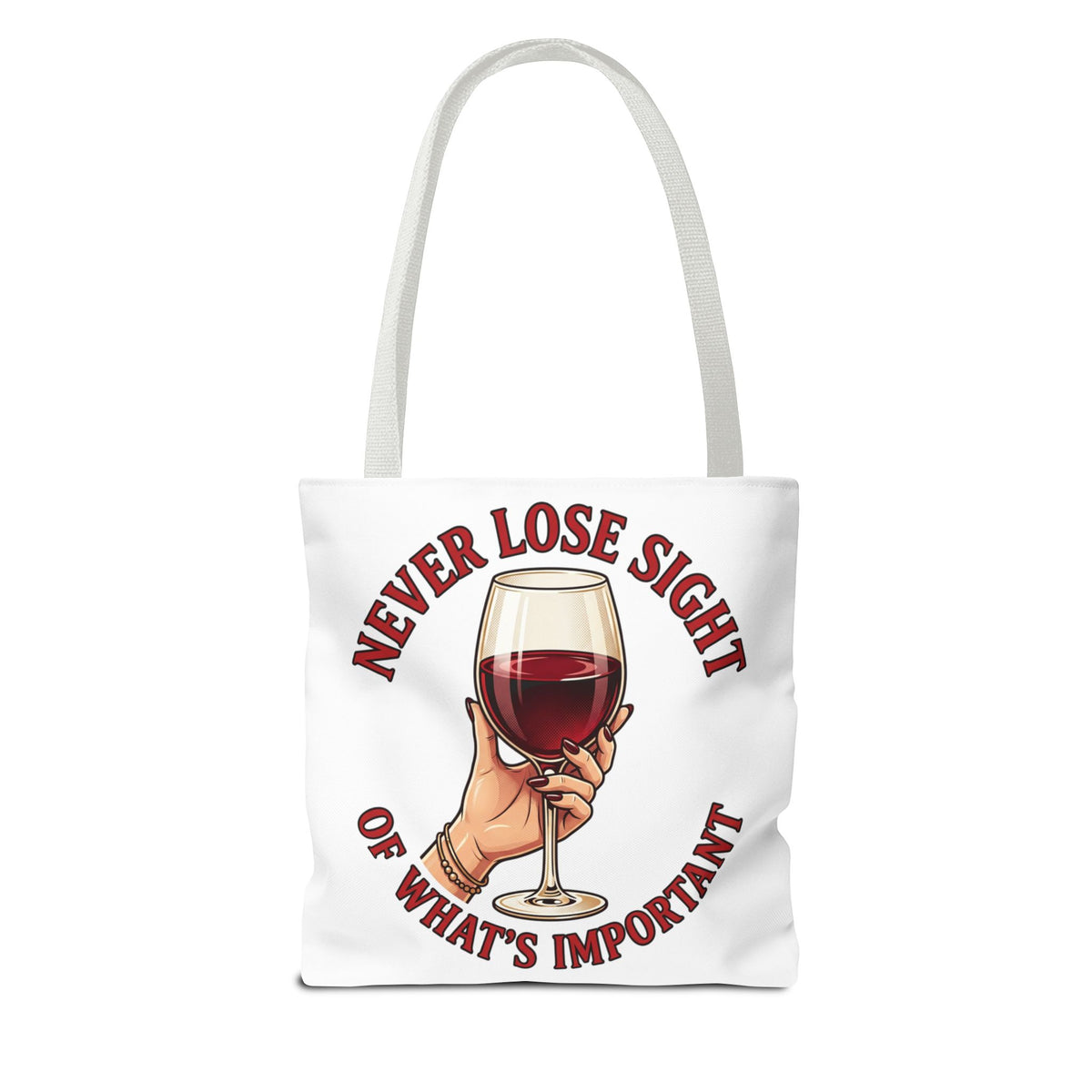 Wine Lover Tote Bag — "Never Lose Sight of What's Important" Wine Glass Graphic