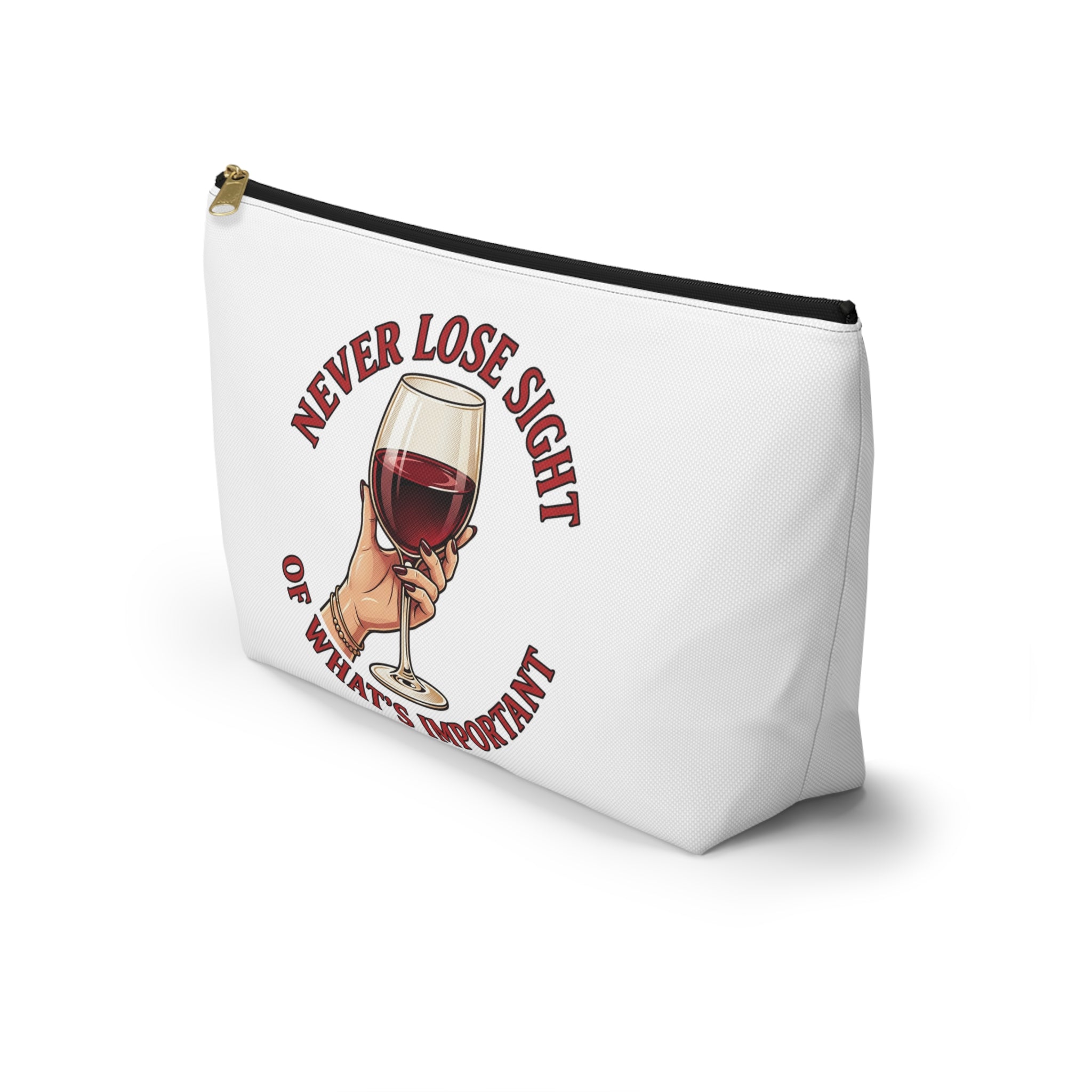 Wine Lover Accessory Pouch — "Never Lose Sight of What’s Important" T‑Bottom Makeup Bag
