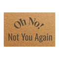 Oh No! Not You Again Doormat | Funny Welcome Mat, Coir Entryway Rug