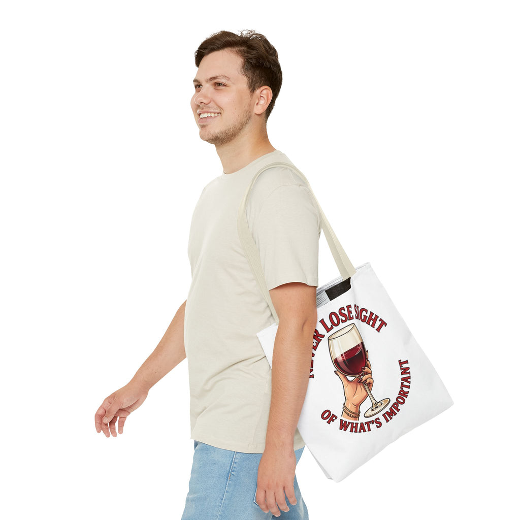 Wine Lover Tote Bag — "Never Lose Sight of What's Important" Wine Glass Graphic