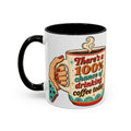 100% Chance of Drinking Coffee Today Mug | Accent Coffee Mug