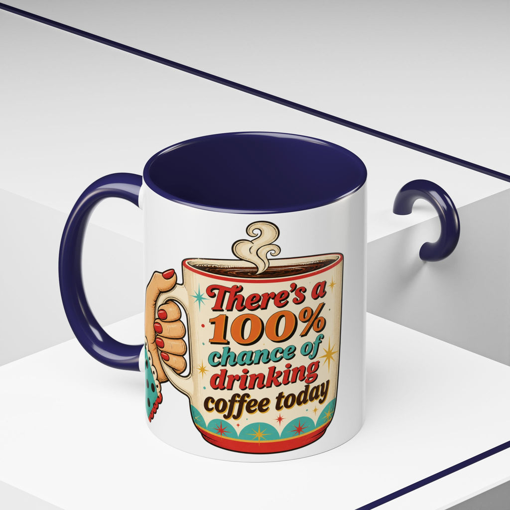 100% Chance of Drinking Coffee Today Mug | Accent Coffee Mug