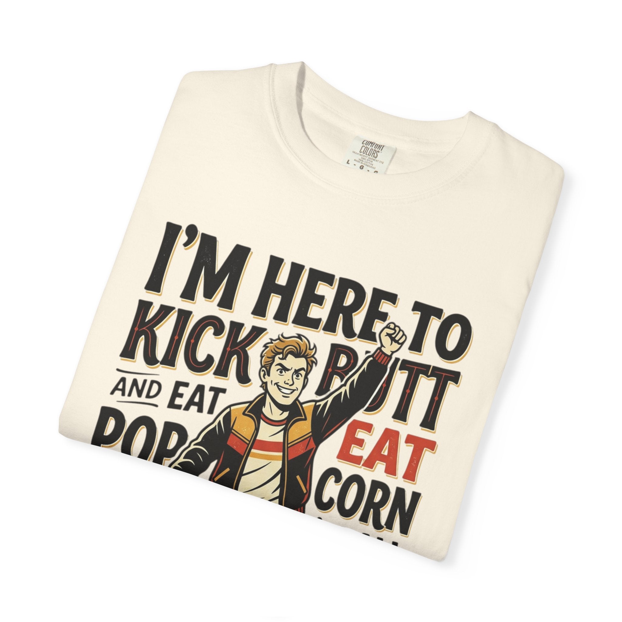 Popcorn Funny Graphic T-Shirt – "I’m Here to Kick Butt and Eat Popcorn"