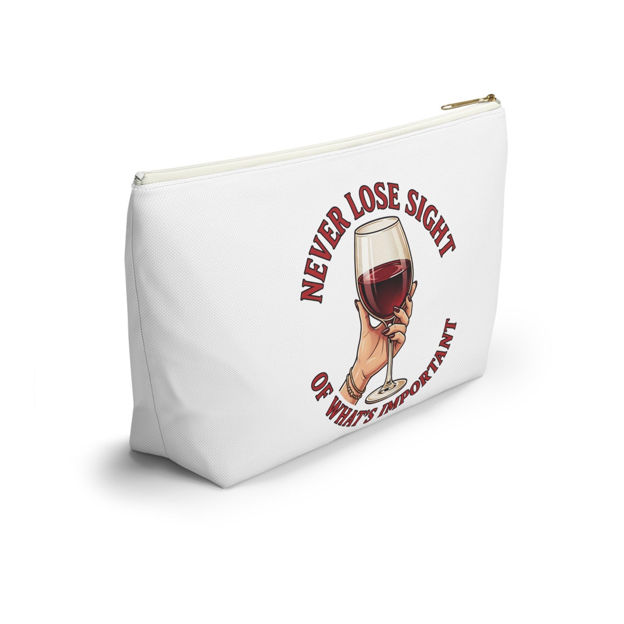 Wine Lover Accessory Pouch — "Never Lose Sight of What’s Important" T‑Bottom Makeup Bag