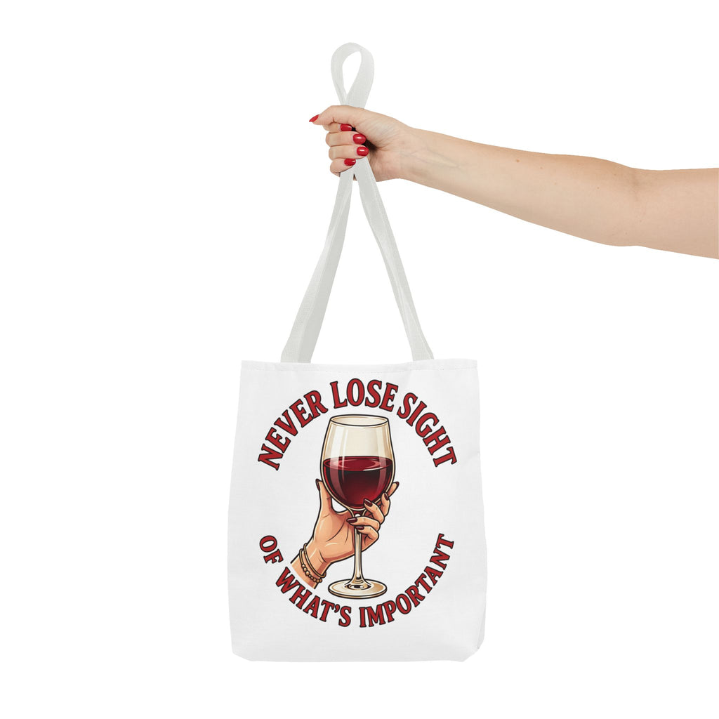 Wine Lover Tote Bag — "Never Lose Sight of What's Important" Wine Glass Graphic