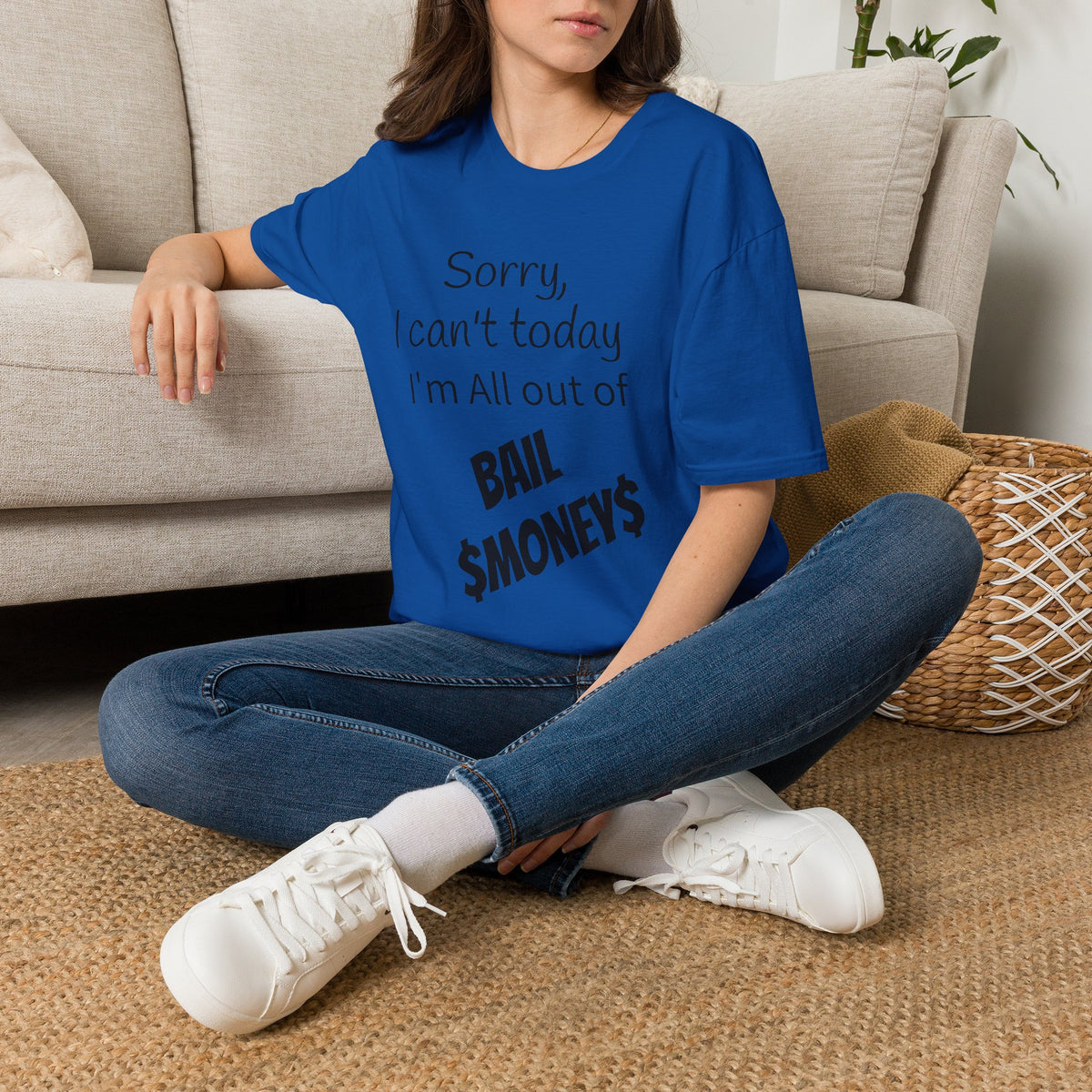Sorry I Can't Today I'm All Out Of Bail Money T-Shirt