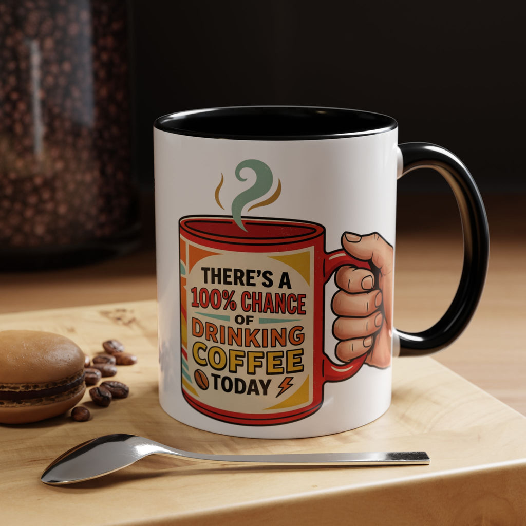 100% Chance of Drinking Coffee Today Mug | Accent Coffee Mug