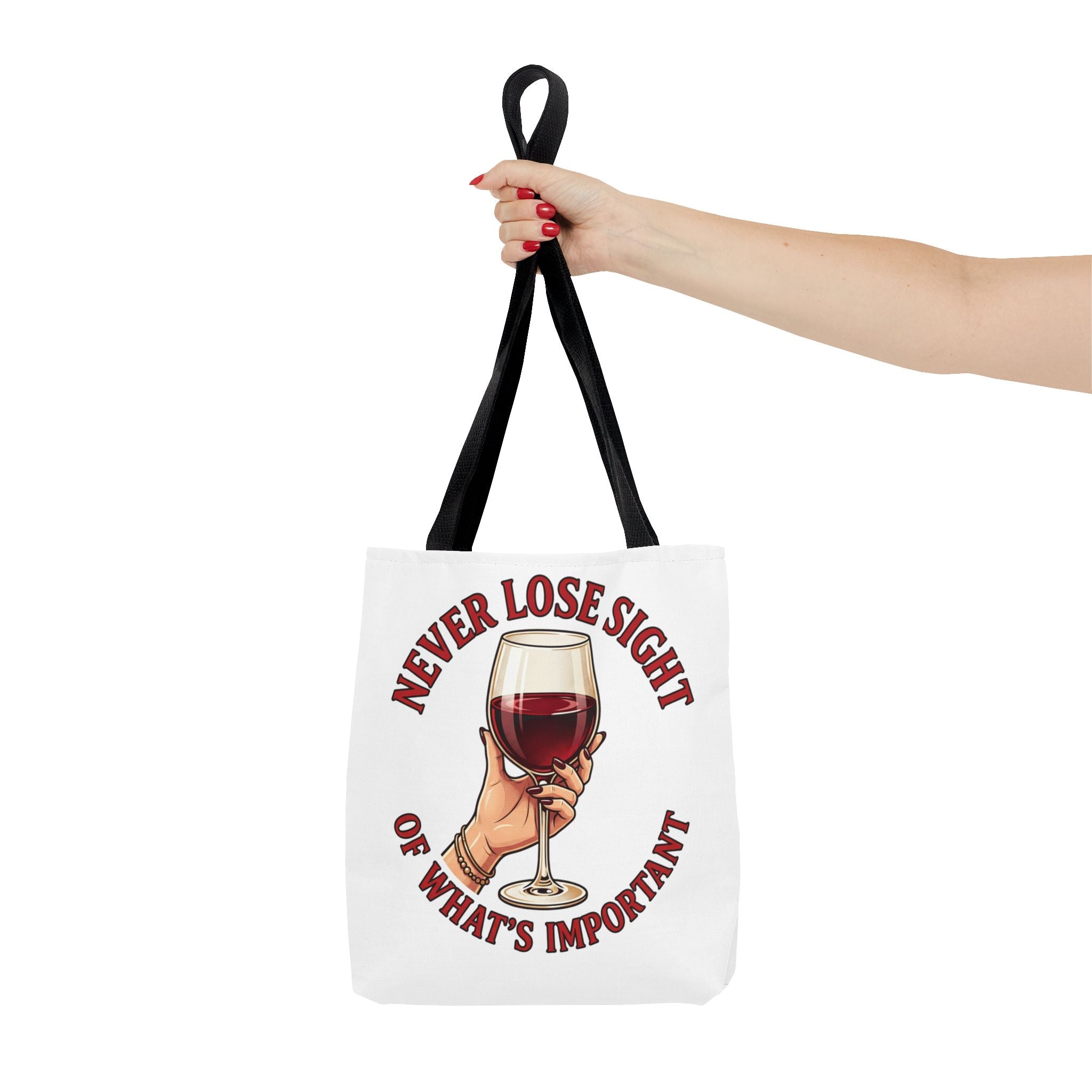 Wine Lover Tote Bag — "Never Lose Sight of What's Important" Wine Glass Graphic