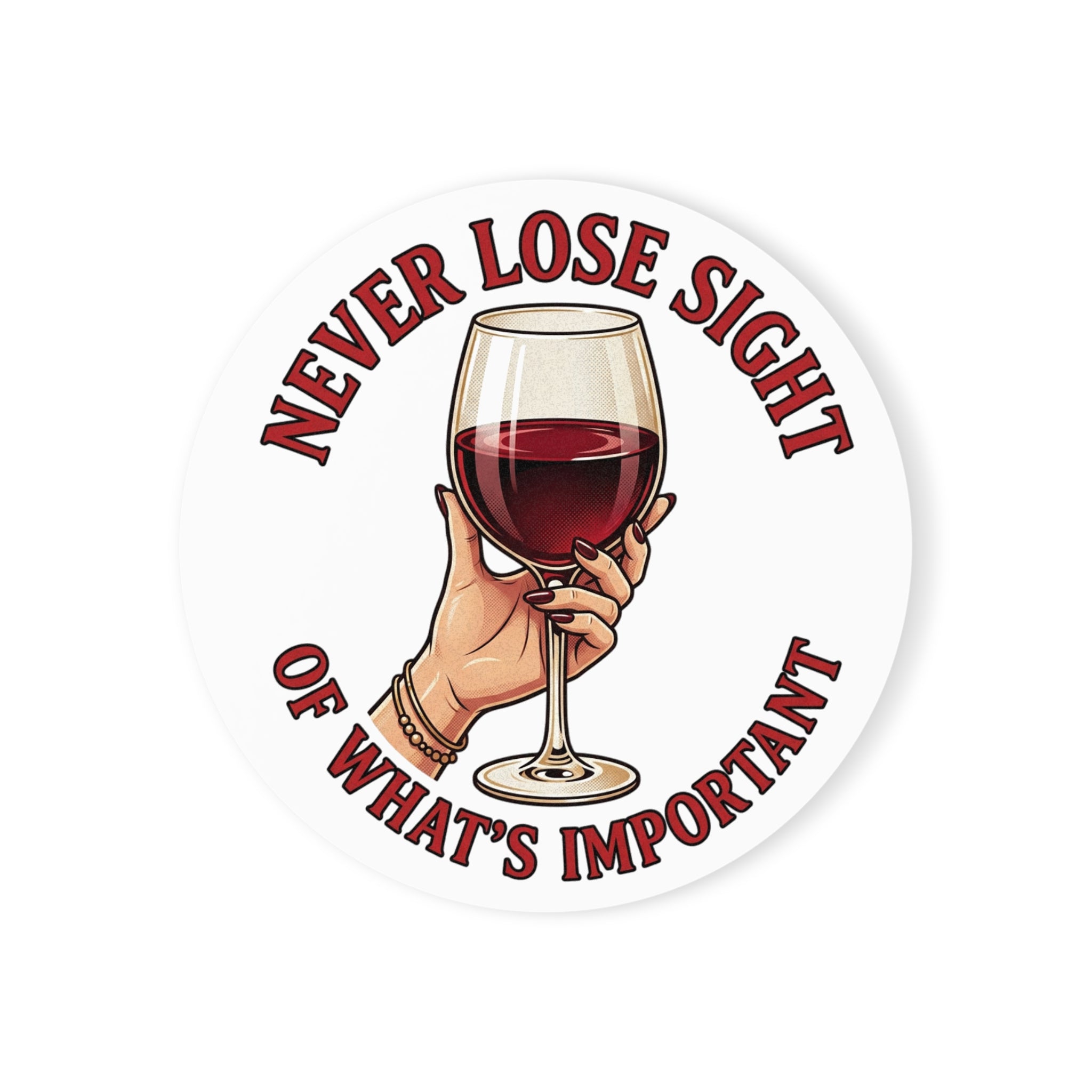 Wine Glass Cork Back Coaster – "Never Lose Sight of What's Important"