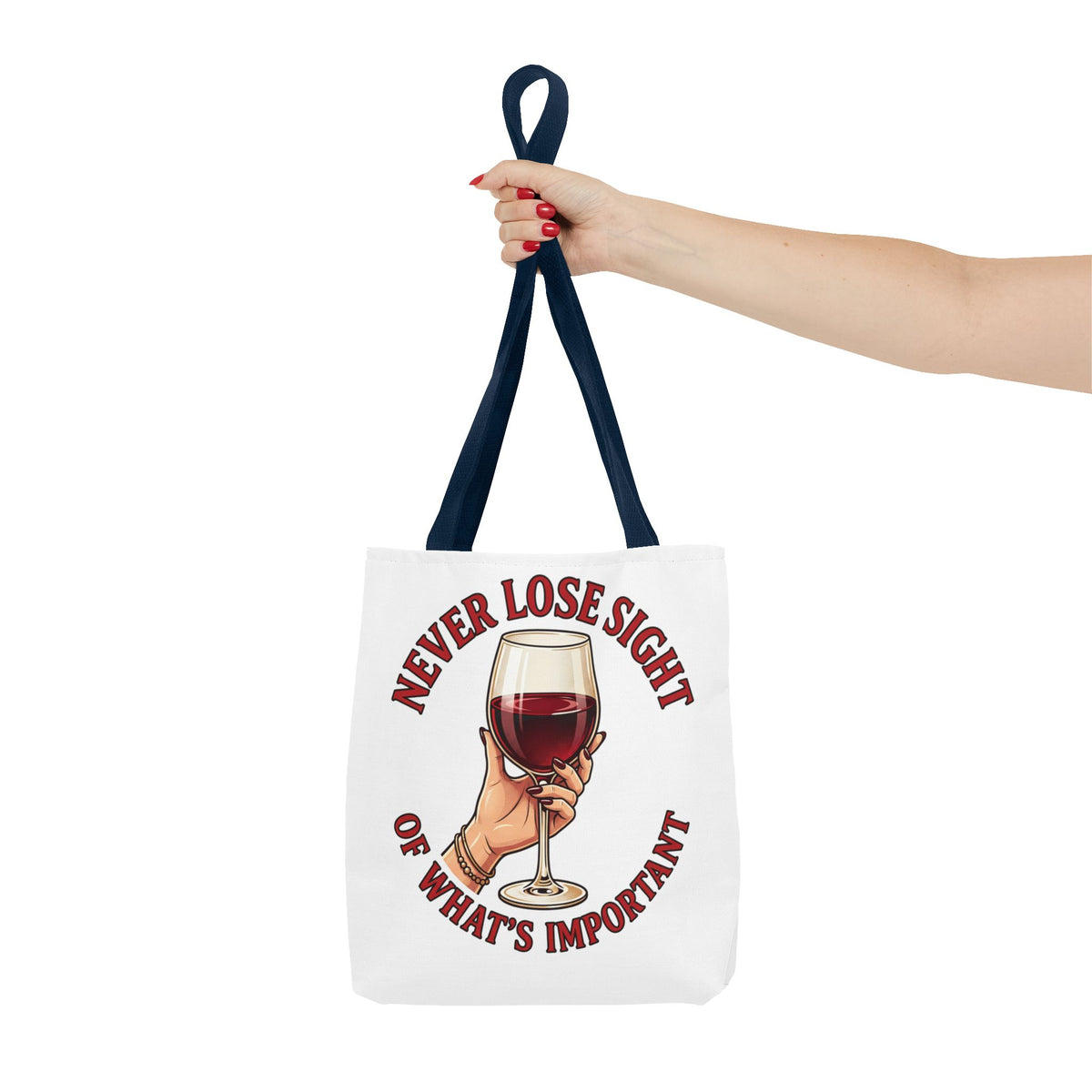 Wine Lover Tote Bag — "Never Lose Sight of What's Important" Wine Glass Graphic