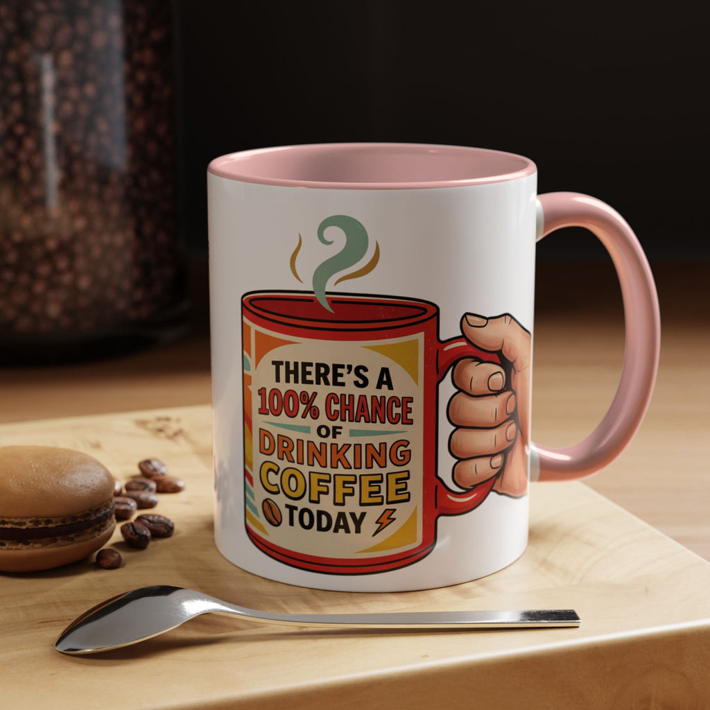 100% Chance of Drinking Coffee Today Mug | Accent Coffee Mug