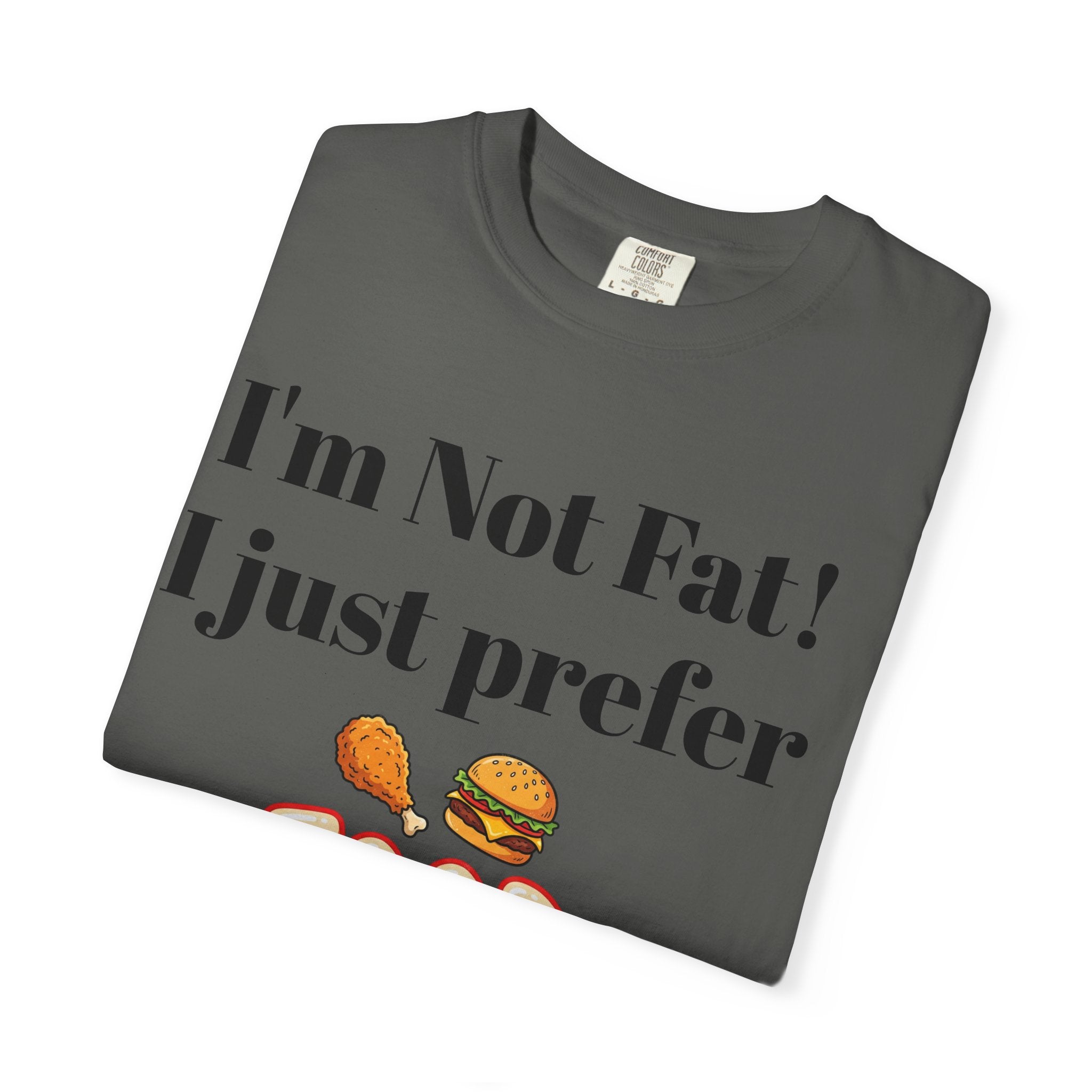 Funny 'I’m Not Fat, I Just Prefer Food' Graphic T-Shirt