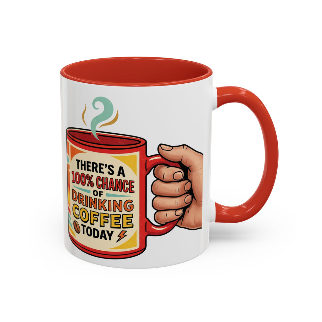 100% Chance of Drinking Coffee Today Mug | Accent Coffee Mug