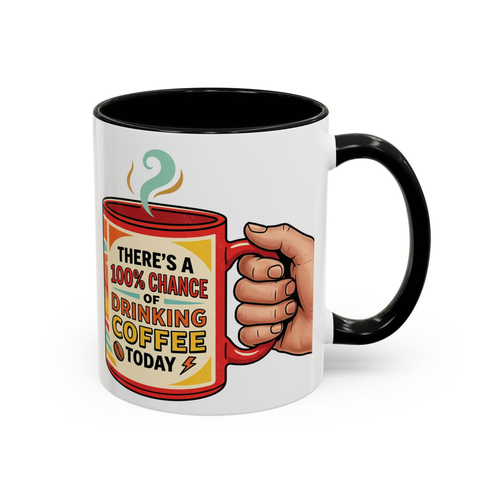 100% Chance of Drinking Coffee Today Mug | Accent Coffee Mug