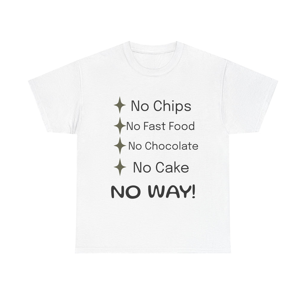Funny Diet Rules T-Shirt — "No Chips, No Fast Food, No Chocolate, No Cake — NO WAY!"