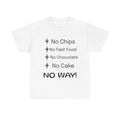 Funny Diet Rules T-Shirt — "No Chips, No Fast Food, No Chocolate, No Cake — NO WAY!"