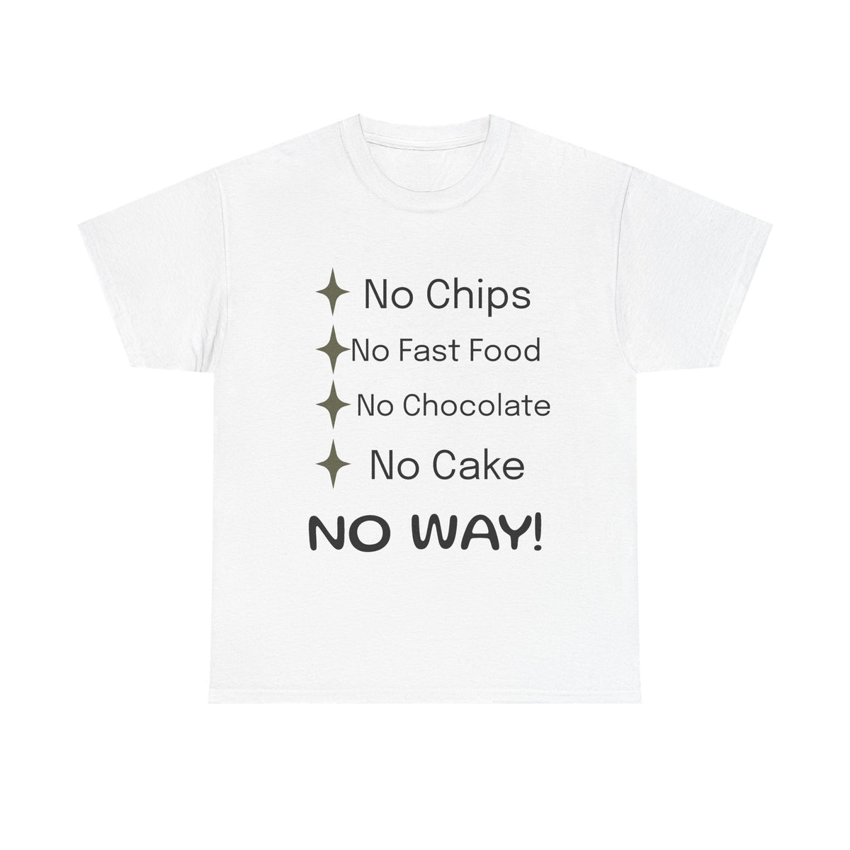 Funny Diet Rules T-Shirt — "No Chips, No Fast Food, No Chocolate, No Cake — NO WAY!"