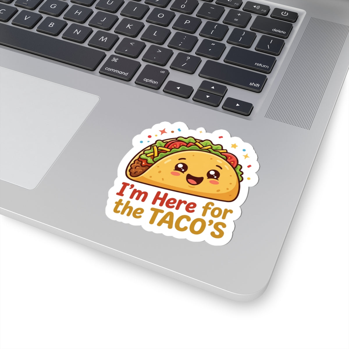 Cute Taco Sticker — "I'm Here for the Tacos" Kiss-Cut Decal