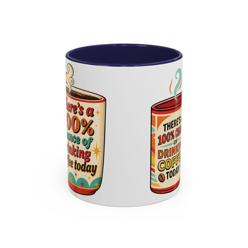 100% Chance of Drinking Coffee Today Mug | Accent Coffee Mug