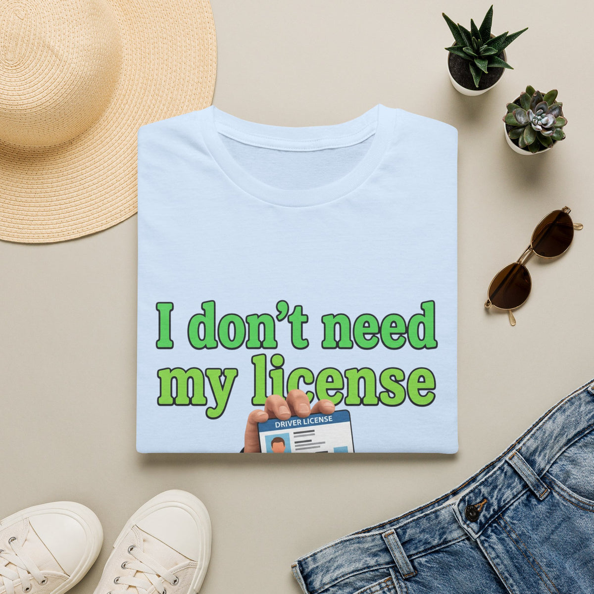 I Don’t Need My License T‑Shirt — Vintage Born in the 1900s Graphic Tee