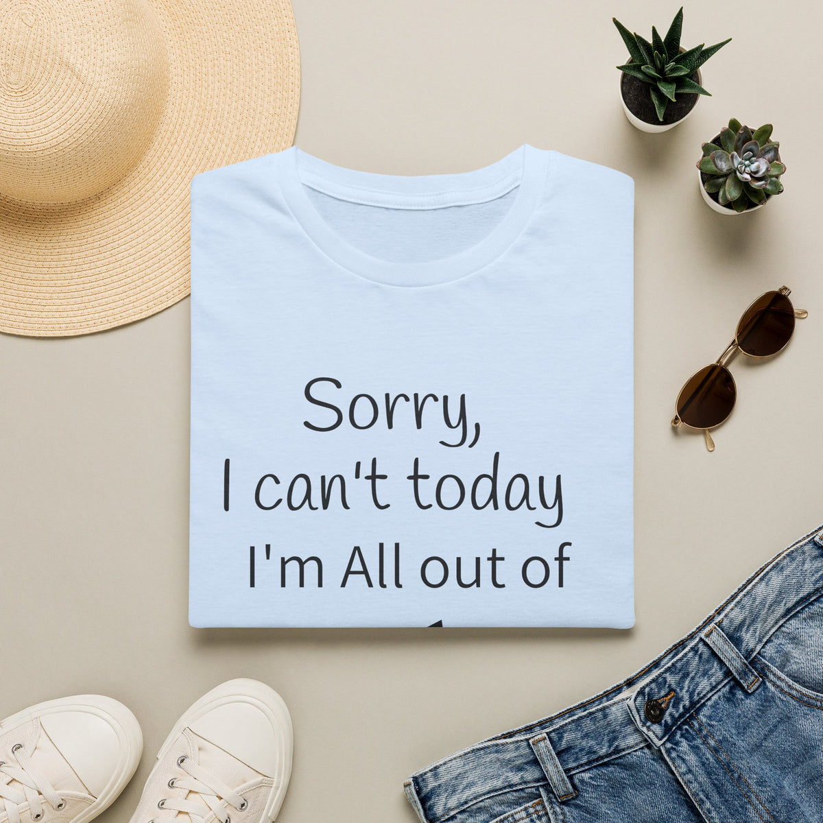 Sorry I Can't Today I'm All Out Of Bail Money T-Shirt