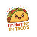 Cute Taco Sticker — "I'm Here for the Tacos" Kiss-Cut Decal